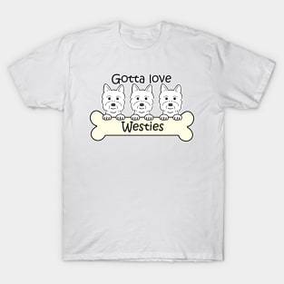 Gotta Love Westies T-Shirt